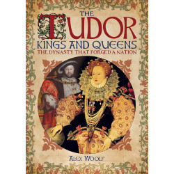 Tudor Kings & Queens: Dynasty that forged a Nation