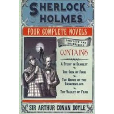 Sherlock Holmes: Four Complete Novels