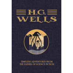 H.G. Wells - The Collection: Timeless Adventures from the Father of Science Fiction