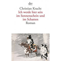 Ich werde hier sein im Sonnenschein und im Schatten: Roman