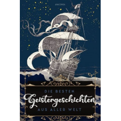 Die besten Geistergeschichten aus aller Welt Die besten Geistergeschichten aus aller Welt