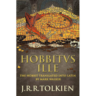Hobbitus Ille: The Latin Hobbit Hobbitus Ille: The Latin Hobbit