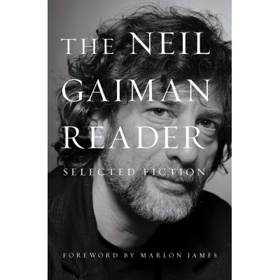 The Neil Gaiman Reader: Selected Fiction