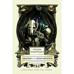 William Shakespeare's Tragedy of the Sith's Revenge