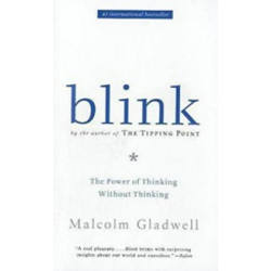 Blink. The Power of Thinking Without Thinking