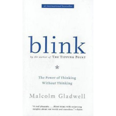Blink. The Power of Thinking Without Thinking