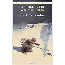 To Build a Fire and Other Stories