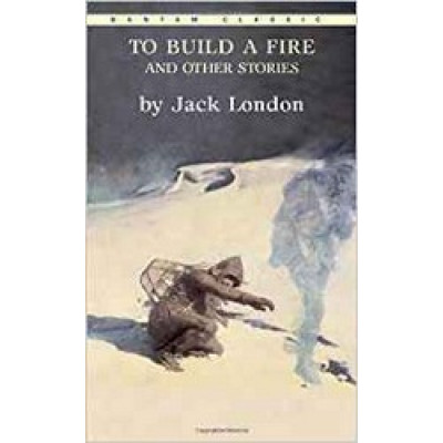 To Build a Fire and Other Stories