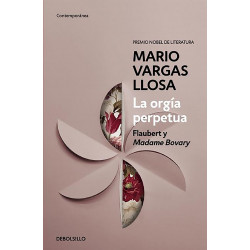 La orgía perpetua: Flaubert y Madame Bovary