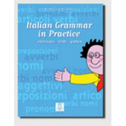 Italian grammar in practice. Exercises, tests, games English ed.