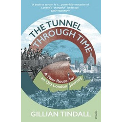 The Tunnel Through Time : A New Route for an Old London Journey (Уценка)