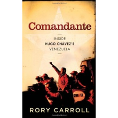 Comandante: Inside Hugo Chavez's Venezuela