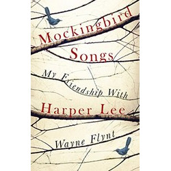 Mockingbird Songs: My Friendship with Harper Lee