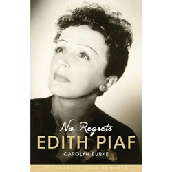 No Regrets: The Life of Edith Piaf