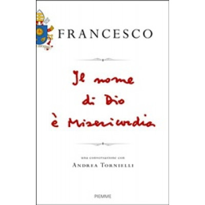 Francesco. Il nome di Dio è Misericordia (Una conversazione con Andrea Tornielli)