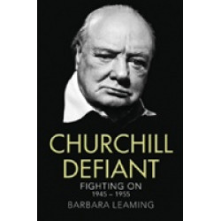 Churchill Defiant. Fighting On 1945-1955 Churchill Defiant. Fighting On 1945-1955
