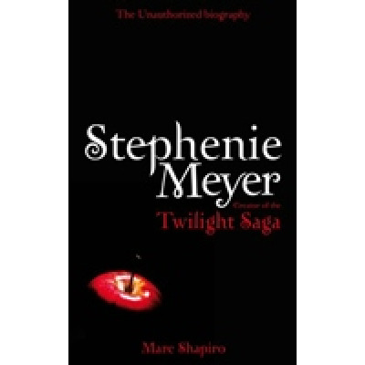 Stephenie Meyer: The Unauthorized Biography of the Creator of the Twilight Saga (Уценка)
