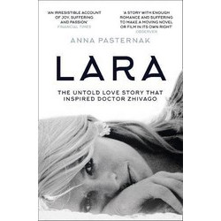 Lara: The Untold Love Story That Inspired Doctor Zhivago (Уценка)