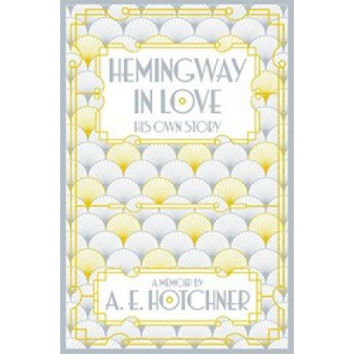 Hemingway in Love: His Own Story