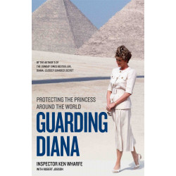 Guarding Diana. Protecting the Princess Around the World