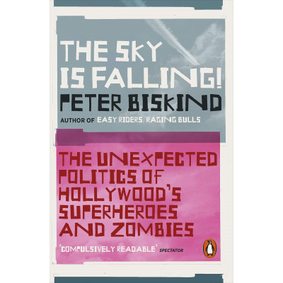 The Sky is Falling!: The Unexpected Politics of Hollywood’s Superheroes and Zombies