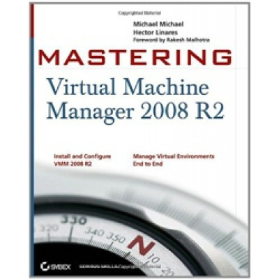 Mastering Virtual Machine Manager 2008 R2