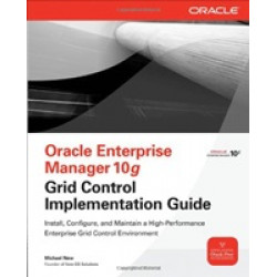 Oracle Enterprise Manager 10G Grid Control Implementation Guide