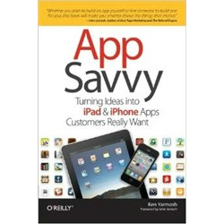 App Savvy: Turning Ideas into iPad and iPhone Apps Customers Really Want