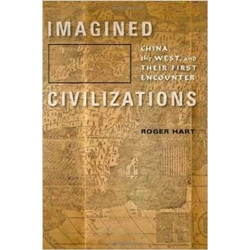 Imagined Civilizations: China, the West, and Their First Encounter
