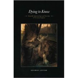 Dying to Know: Scientific Epistemology and Narrative in Victorian England