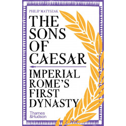 The Sons of Caesar: Imperial Rome's First Dynasty