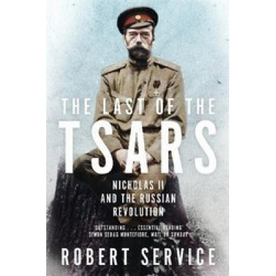 The Last of the Tsars: Nicholas II and the Russian Revolution