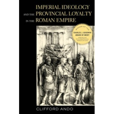 Imperial Ideology & Provincial Loyalty in the Roman Empire