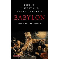Babylon: Legend, History and the Ancient City