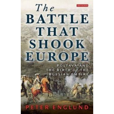 The Battle That Shook Europe: Poltava and the Birth of the Russian Empire