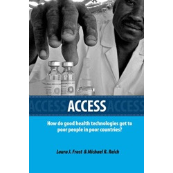 Access: How Do Good Health Technologies Get to Poor People in Poor Countries?