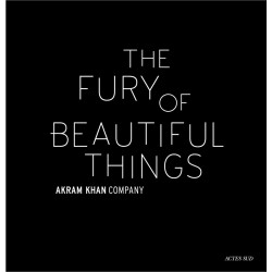 Akram Khan: The Fury of beautiful things