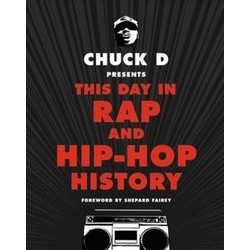 Chuck D Presents This Day in Rap and Hip-Hop History