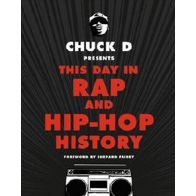 Chuck D Presents This Day in Rap and Hip-Hop History