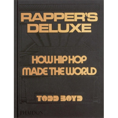 Rapper's Deluxe: How Hip Hop Made The World