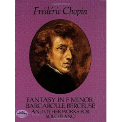 Fantazy in а F Minor, Barcarolle,Berceuse and other works foк solo piano