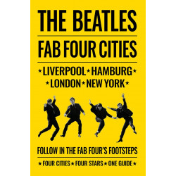 Beatles: Fab Four Cities: Liverpool - Hamburg - London - New York