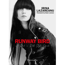 Runway Bird: A Rock 'n' Roll Style Guide by Irina Lazareanu and Olivier Zahm