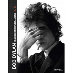 Bob Dylan: Stories Behind The Songs 1962-1969