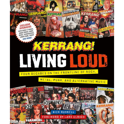 Kerrang! Living Loud: Four Decades on the Frontline of Rock, Metal, Punk, and Alternative Music