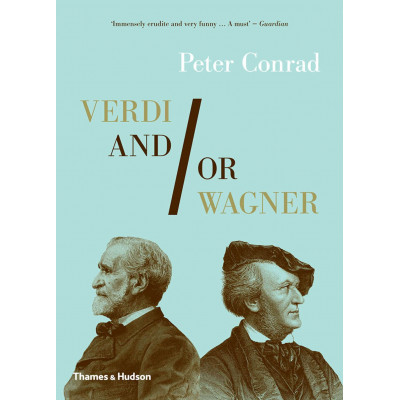 Verdi and/or Wagner: Two Men, Two Worlds, Two Centuries