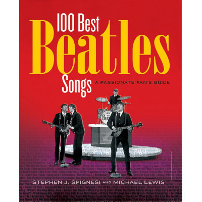 100 Best Beatles Songs: An Informed Fans Guide