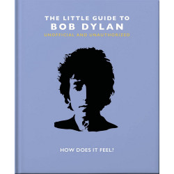 The Little Book of Bob Dylan: How Does it Feel?