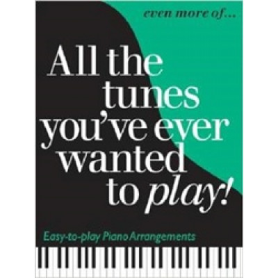 Even More of All the Tunes You've Ever Wanted to Play