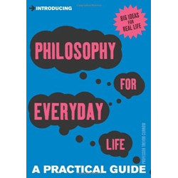 Introducing: Philosophy for Everyday Life - A Practical Guide